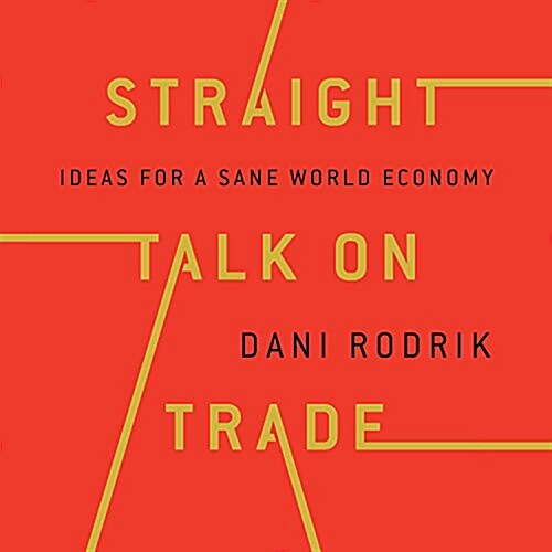 Straight Talk on Trade: Ideas for a Sane World Economy (Audio CD)