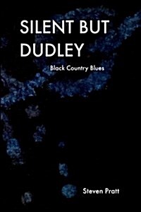 Silent But Dudley: Black Country Blues (Paperback)
