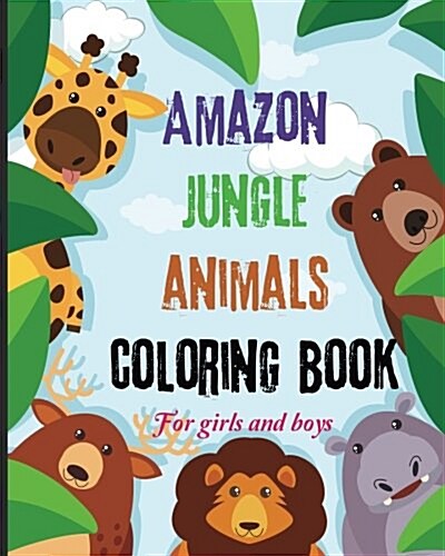 Amazon Jungle Animals Coloring Book: Cartoon Animals Coloring Book Jungle Animals, Woodland Animals and Circus Animals. 8x10 Size,32 Animals Zoo, Kind (Paperback)