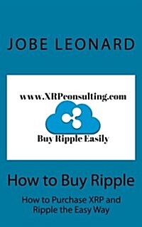 How to Buy Ripple: How to Purchase Xrp and Ripple the Easy Way (Paperback)