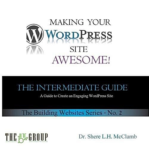 Making Your Wordpress Site Awesome: The Intermediate Guide (Paperback)