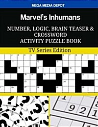 Marvels Inhumans Number, Logic, Brain Teaser and Crossword Activity: Puzzle Book TV Series Edition (Paperback)