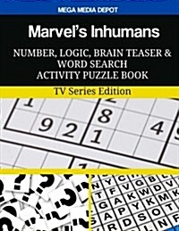 Marvels Inhumans Number, Logic, Brain Teaser and Word Search Activity: Puzzle Book TV Series Edition (Paperback)