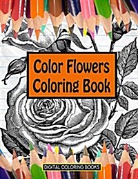 Color Flowers Coloring Book (Paperback)