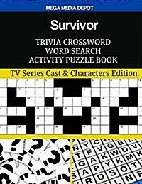 Survivor Trivia Crossword Word Search Activity Puzzle Book: TV Series Cast & Characters Edition (Paperback)