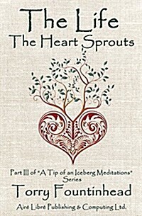 The Life the Heart Sprouts: Keep Thy Heart with All Diligence (Paperback)