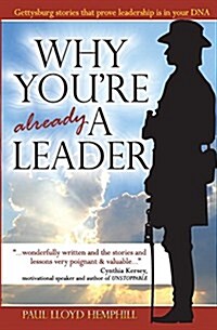 Why Youre Already a Leader: Gettysburg Stories That Prove Leadership Is in Your DNA (Paperback)