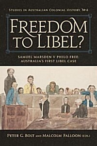 Freedom to Libel?: Samuel Marsden V. Philo Free: Australias First Libel Case (Paperback)