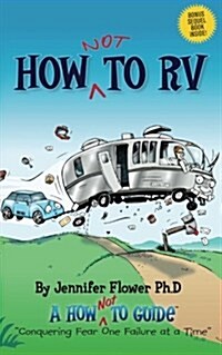 How Not to RV: An Rvers Guide to RVing in the Absurd (Paperback)