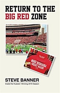 Return to the Big Red Zone: Inside the Huskers Winning 2016 Season (Paperback)