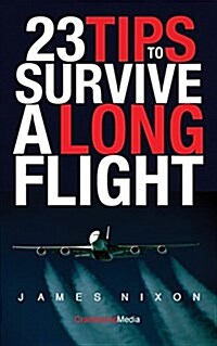 23 Tips to Survive a Long Flight (Paperback)