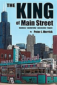The King of Main Street: Business - Mentorship - Succession - Legacy (Paperback)