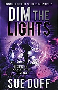 Dim the Lights: Book Five: The Weir Chronicles (Paperback)