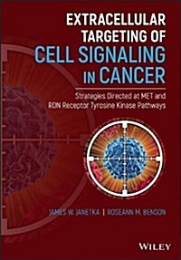 Extracellular Targeting of Cell Signaling in Cancer: Strategies Directed at Met and Ron Receptor Tyrosine Kinase Pathways (Hardcover)