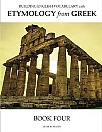 Building English Vocabulary with Etymology from Greek Book IV (Paperback)