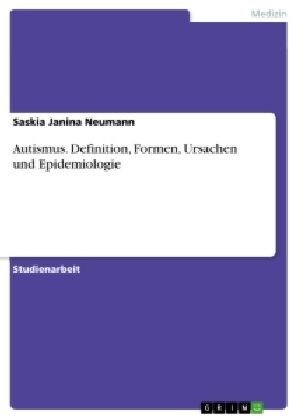 Autismus. Definition, Formen, Ursachen Und Epidemiologie (Paperback)
