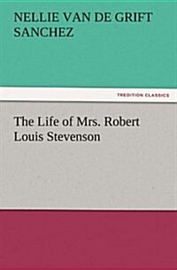 The Life of Mrs. Robert Louis Stevenson (Paperback)