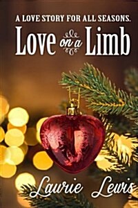 Love on a Limb: A Love Story for All Seasons (Paperback)