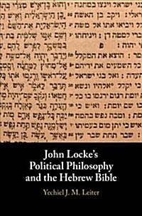 John Lockes Political Philosophy and the Hebrew Bible (Hardcover)