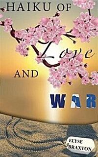 Haiku of Love and War: Oif Perspectives from a Womans Heart (Hardcover)