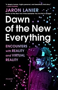 Dawn of the New Everything: Encounters with Reality and Virtual Reality (Paperback)