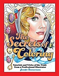 The Secrets of Coloring: Tutorials and Tricks of the Trade from a Professional Illustrator (Paperback)