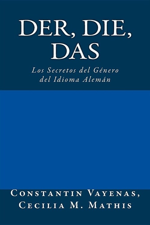 Der, Die, Das: Los Secretos del G?ero del Idioma Alem? (Paperback)