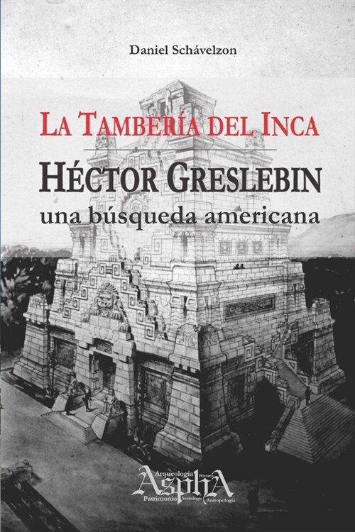 La Tamber? del Inca. H?tor Greslebin, una b?queda americana (Paperback)