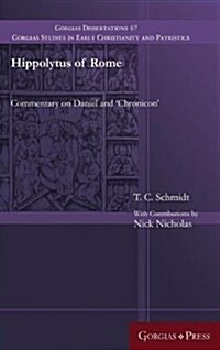 Hippolytus of Rome: Commentary on Daniel and Chronicon (Hardcover)