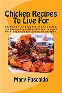 Chicken Recipes to Live for (Paperback)
