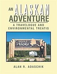 An Alaskan Adventure: A Travelogue (Paperback)