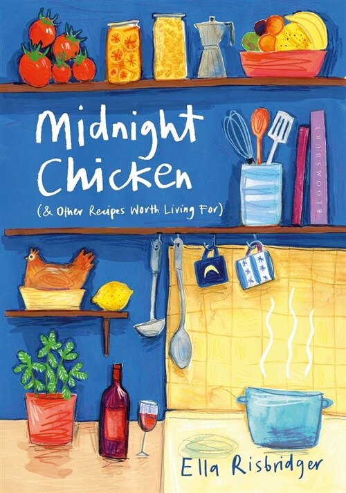 Midnight Chicken : & Other Recipes Worth Living For (Hardcover)