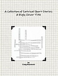 A Collection of Satirical Short Stories: A Bigly Clever Title (Paperback)