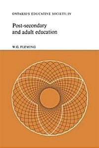 Post-Secondary and Adult Education: Ontarios Educative Society, Volume IV (Paperback)