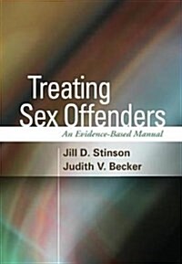 Treating Sex Offenders: An Evidence-Based Manual (Paperback)