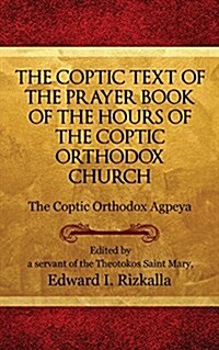 The Coptic Text of the Prayer Book of the Hours of the Coptic Orthodox Church (Paperback)