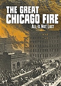 The Great Chicago Fire: All Is Not Lost (Paperback)