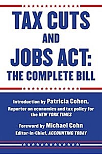 Tax Cuts and Jobs ACT: The Complete Bill (Paperback)