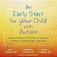 An Early Start for Your Child with Autism: Using Everyday Activities to Help Kids Connect, Communicate, and Learn (Audio CD)