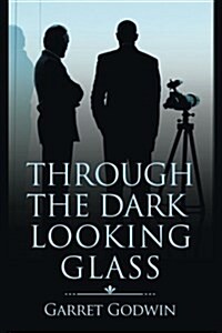 Through the Dark Looking Glass (Paperback)