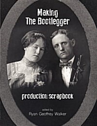 Making the Bootlegger: Production Scrapbook (Paperback)