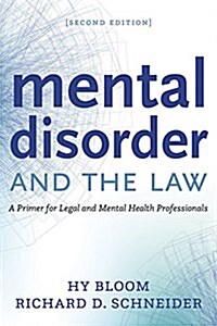 Mental Disorder and the Law: A Primer for Legal and Mental Health Professionals (Paperback, 2)
