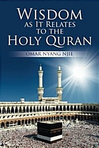 Wisdom as It Relates to the Holy Quran (Paperback)