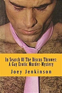 In Search of the Discus Thrower: A Gay Erotic Murder-Mystery (Paperback)