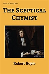 The Sceptical Chymist (Paperback)