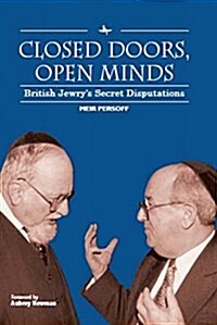 Closed Doors, Open Minds: British Jewrys Secret Disputations (Hardcover)