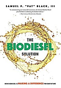 The Biodiesel Solution: How Biodiesel Is Making a Difference for Our Future (Paperback)