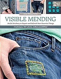 Visible Mending: Artful Stitchery to Repair and Refresh Your Favorite Things (Paperback)