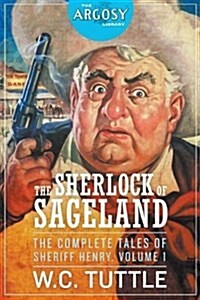 The Sherlock of Sageland - The Complete Tales of Sheriff Henry, Volume 1 (Paperback)