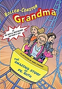 Roller-Coaster Grandma: The Amazing Story of Dr. Ruth (Paperback)